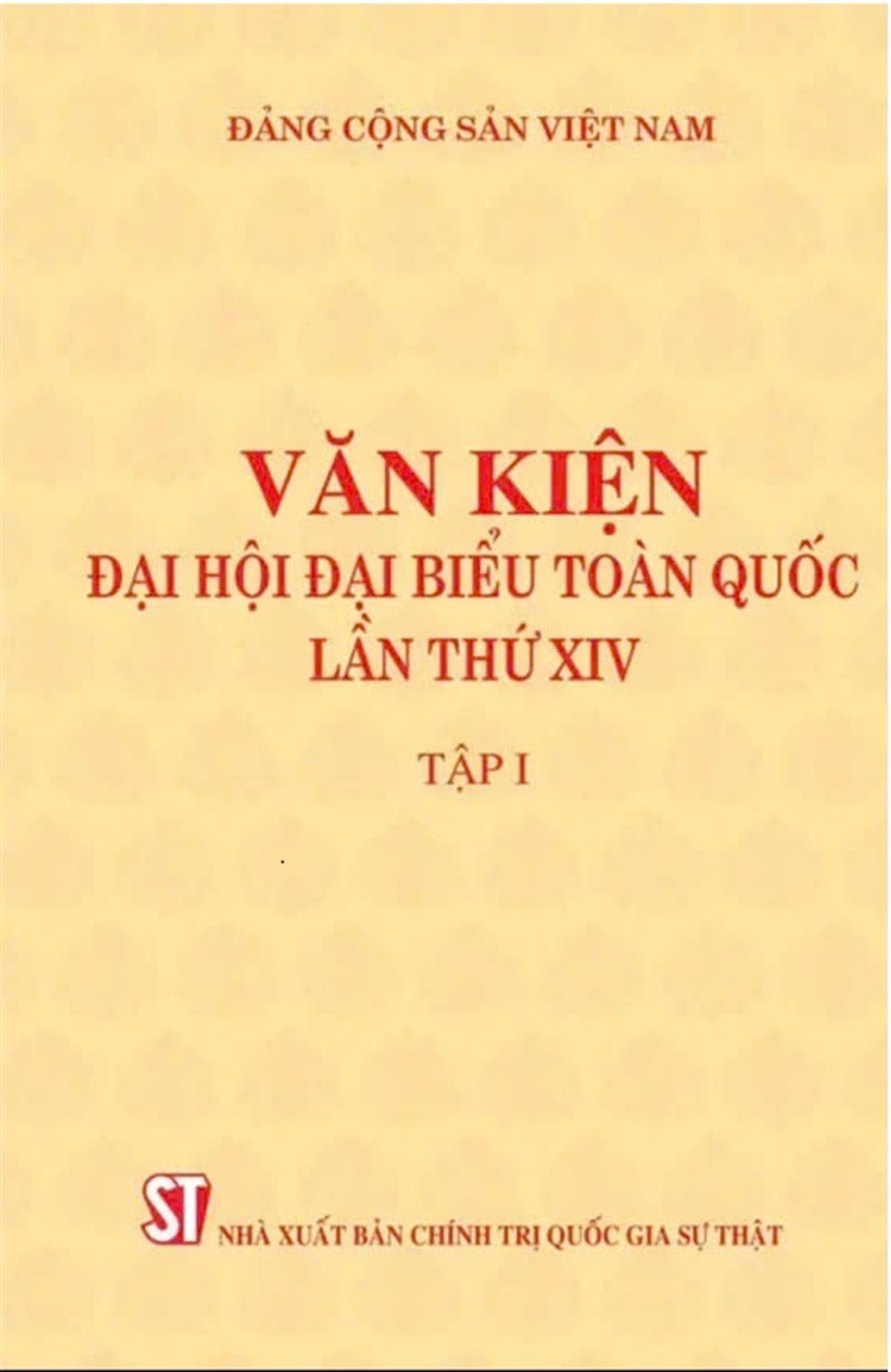 Văn kiện Đại hội đại biểu toàn quốc lần thứ XIV: T.1 