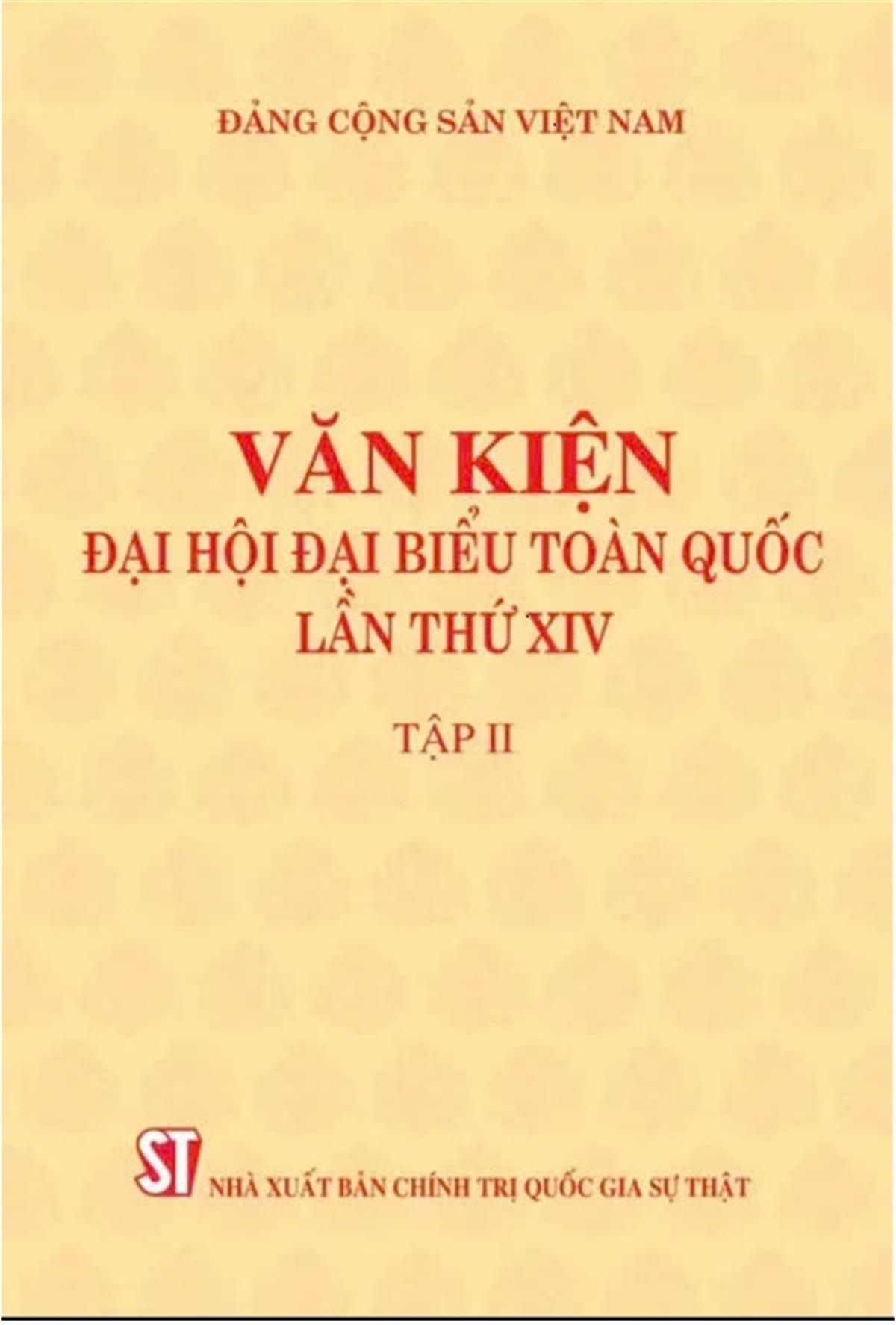 Văn kiện Đại hội đại biểu toàn quốc lần thứ XIV: T.2 